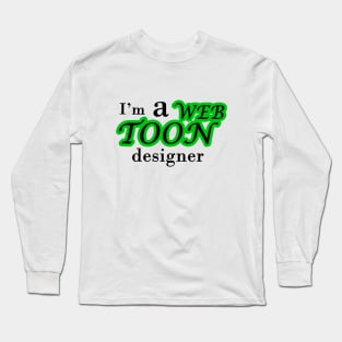 I'm a webtoon designer Long Sleeve T-Shirt